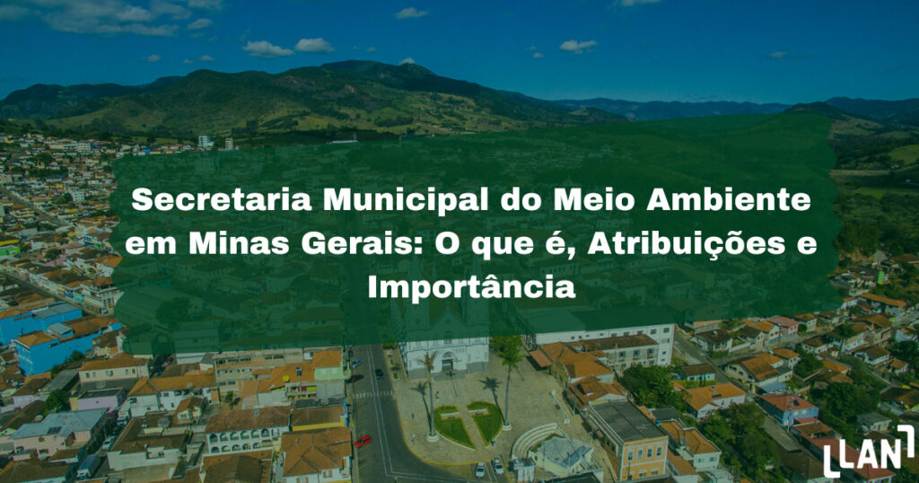 Secretaria Municipal do Meio Ambiente em Minas Gerais: O que é